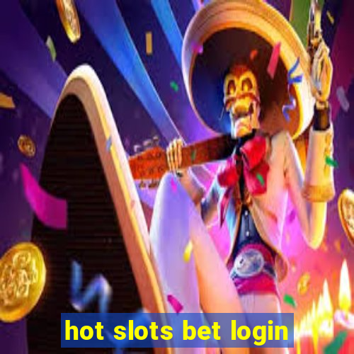 hot slots bet login